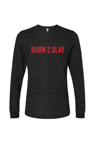 Slay Unisex Long Sleeve Tee